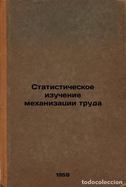 Second hand books: Statisticheskoe izuchenie mekhanizatsii truda. In Russian /Statistical Study of - Kvasha, Yakov Bent