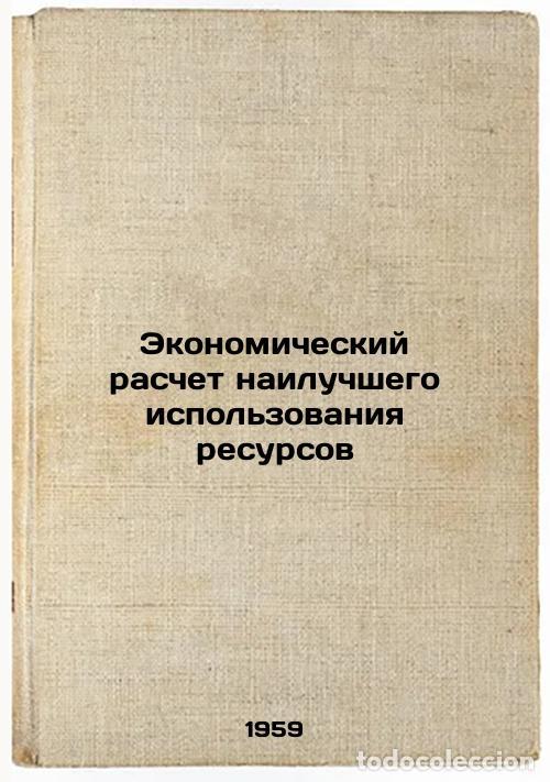 Libri di seconda mano: Ekonomicheskiy raschet nailuchshego ispol'zovaniya resursov. In Russian /Econom - Kantorovich, Leoni