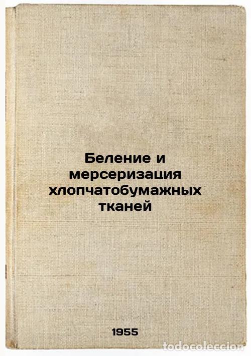 Libri di seconda mano: Belenie i merserizatsiya khlopchatobumazhnykh tkaney. In Russian /Whitening and - Nebarov, Vladimir