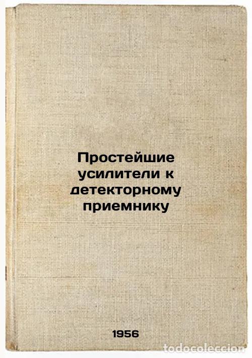 Libros de segunda mano: Prosteyshie usiliteli k detektornomu priemniku. In Russian /Simple amplifiers t - Matlin, Semyon Lvo