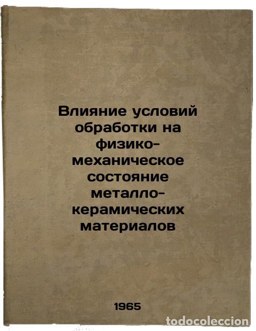 Libros de segunda mano: Vliyanie usloviy obrabotki na fiziko-mekhanicheskoe sostoyanie metallo-keramich - Artamonov, Alexand