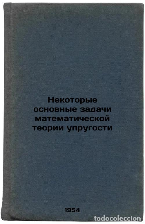 Libros de segunda mano: Nekotorye osnovnye zadachi matematicheskoy teorii uprugosti. In Russian /Some b - Muskhelishvili, Ni
