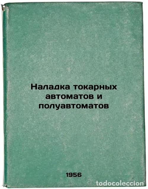 Second hand books: Naladka tokarnykh avtomatov i poluavtomatov. In Russian /Setting up lathe machi - Bondar, Mikhail Pa