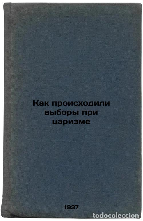 Libros de segunda mano: Kak proiskhodili vybory pri tsarizme. In Russian /How elections took place unde - Samoilov, Fedor Ni