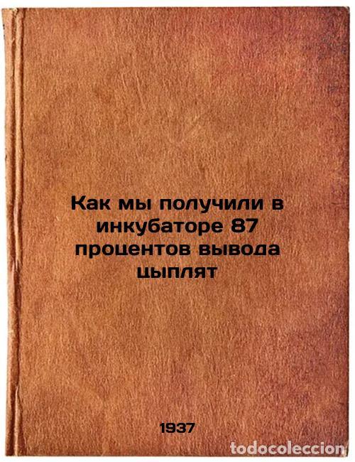Libri di seconda mano: Kak my poluchili v inkubatore 87 protsentov vyvoda tsyplyat. In Russian /How di - Dudin, Nikolai Gri