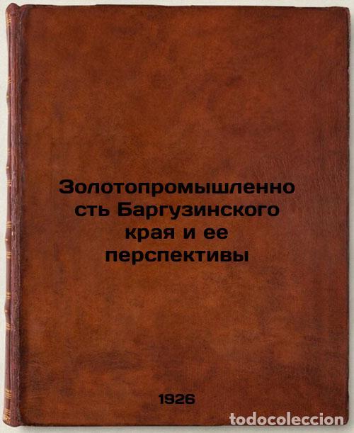 Gebrauchte B&uuml;cher: Zolotopromyshlennost' Barguzinskogo kraya i ee perspektivy. In Russian /The gol - Butyrin, Petr Niko