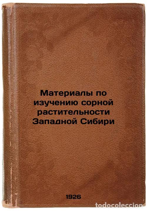 Gebrauchte B&uuml;cher: Materialy po izucheniyu sornoy rastitel'nosti Zapadnoy Sibiri. In Russian /West - Khrebtov, Aristokl