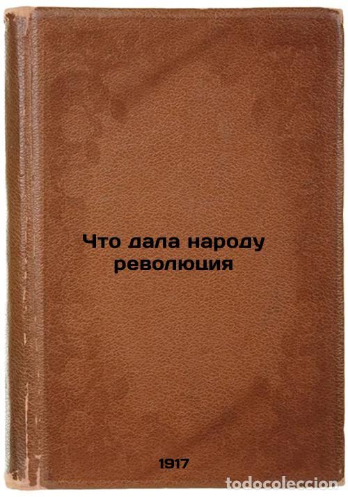 Libri di seconda mano: Chto dala narodu revolyutsiya. In Russian /What the revolution gave the people - Lebedev, Alexey Iva