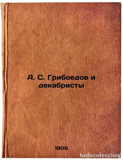 Libri di seconda mano: A. S. Griboedov i dekabristy. In Russian /A. S. Griboyedov and the Decembrists - Shchegolev, Pavel E
