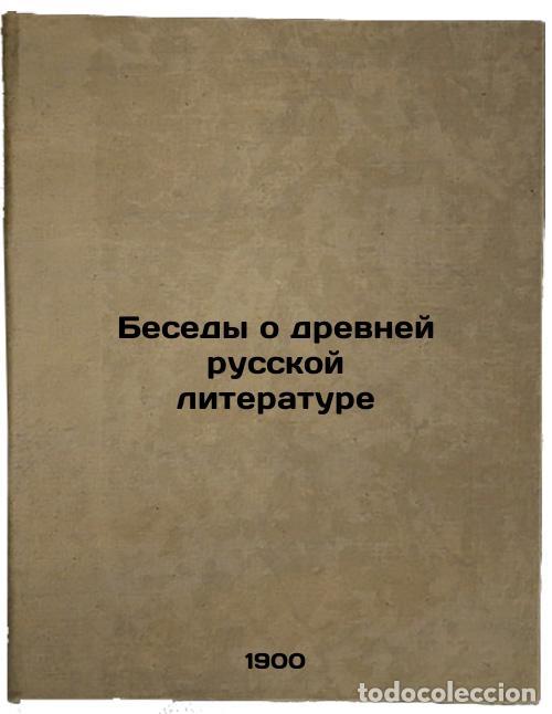 Libri di seconda mano: Besedy o drevney russkoy literature. In Russian /Conversations on Ancient Russi - Khrushchov, Ivan P