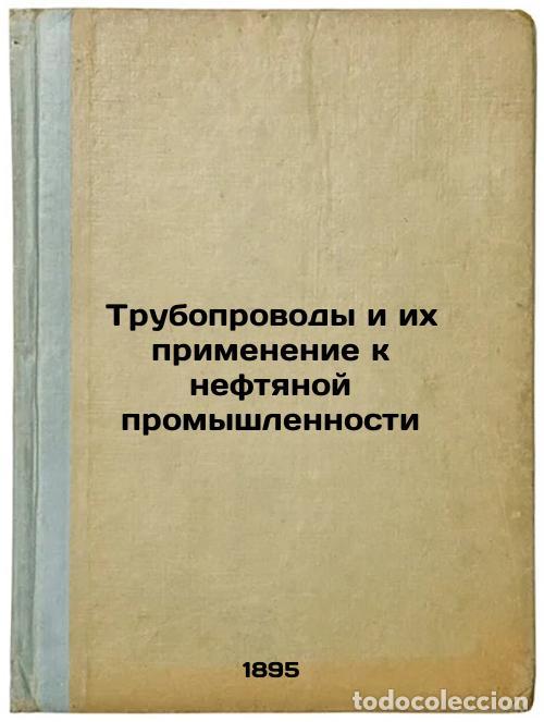 Gebrauchte B&uuml;cher: Truboprovody i ikh primenenie k neftyanoy promyshlennosti. In Russian /Pipeline - Shukhov, Vladimir