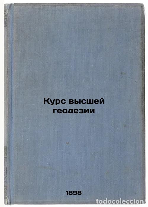 Libri di seconda mano: Kurs vysshey geodezii. In Russian /Course of Higher Geodesy - Tsinger, Nikolai Yakovlevich