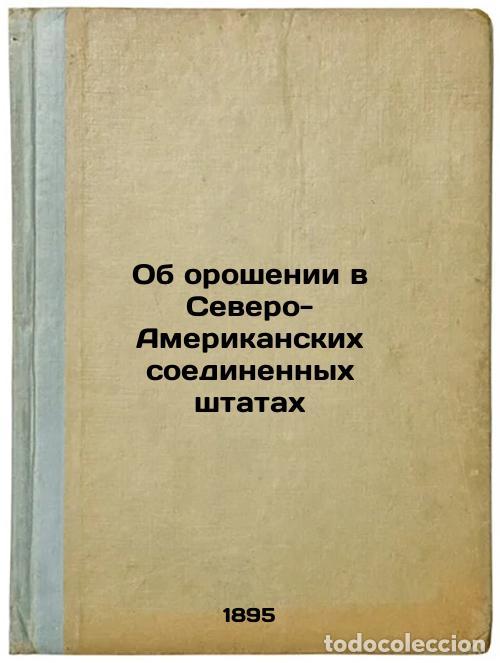 Libros de segunda mano: Ob oroshenii v Severo-Amerikanskikh soedinennykh shtatakh. In Russian /Irrigati - Golovnin, David Ni
