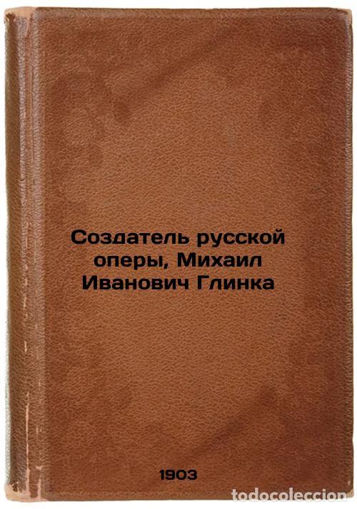 Libri di seconda mano: Sozdatel' russkoy opery, Mikhail Ivanovich Glinka. In Russian /The creator of R - Avenarius, Vasily