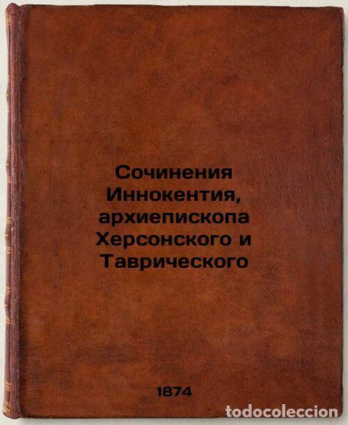 Libri di seconda mano: Sochineniya Innokentiya, arkhiepiskopa Khersonskogo i Tavricheskogo. In Russian - Innocentiy,