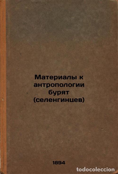 Libri di seconda mano: Materialy k antropologii buryat (selengintsev). In Russian /Materials for anthr - Shendrikovsky, Iva