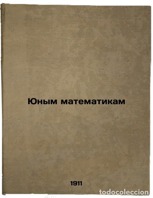 Libri di seconda mano: Yunym matematikam. In Russian /To Young Mathematicians: - Kildyushevsky, Nikolai Petrovich
