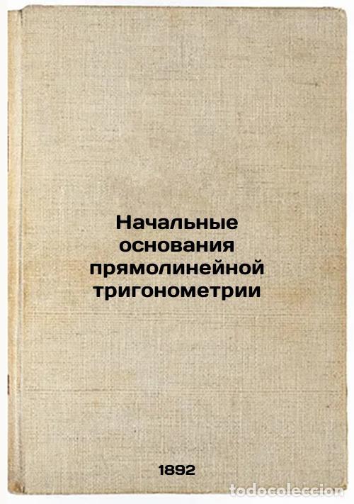 Second hand books: Nachal'nye osnovaniya pryamolineynoy trigonometrii. In Russian /Initial bases o - Dmitriev, Alexande