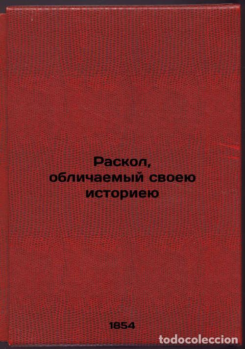 Libros de segunda mano: Raskol, oblichaemyy svoeyu istorieyu. In Russian /Divisions exposed by history - Muravyov, Andrey Ni