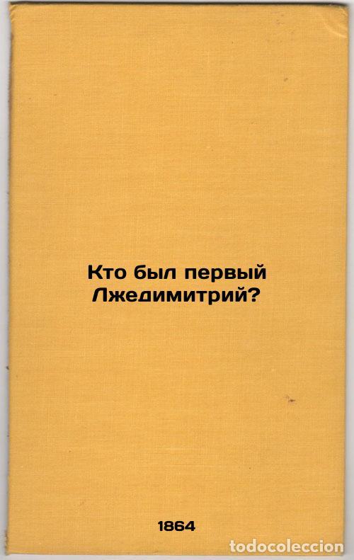 Libros de segunda mano: Kto byl pervyy Lzhedimitriy?. In Russian /Who was the first False Dimitri? - Kostomarov, Nikolai Iva
