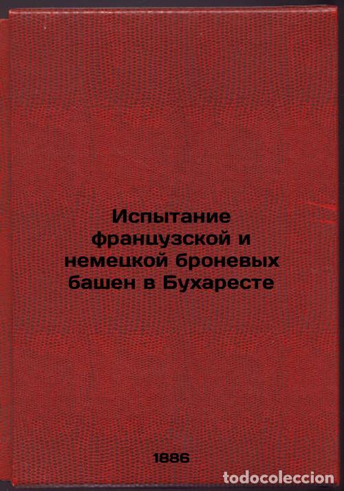 Libri di seconda mano: Ispytanie frantsuzskoy i nemetskoy bronevykh bashen v Bukhareste. In Russian /T - Schutz, Julius von