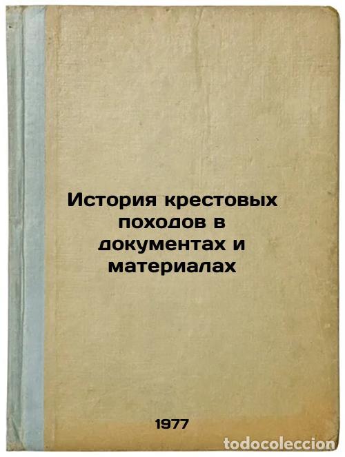 Libri di seconda mano: Istoriya krestovykh pokhodov v dokumentakh i materialakh. In Russian /The Histo - Zaborov, Mikhail A