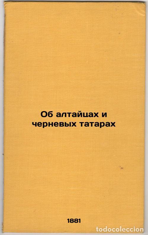 Libri di seconda mano: Ob altaytsakh i chernevykh tatarakh. In Russian /On the Altai and Black Tatars - Yadrintsev, Nikolai