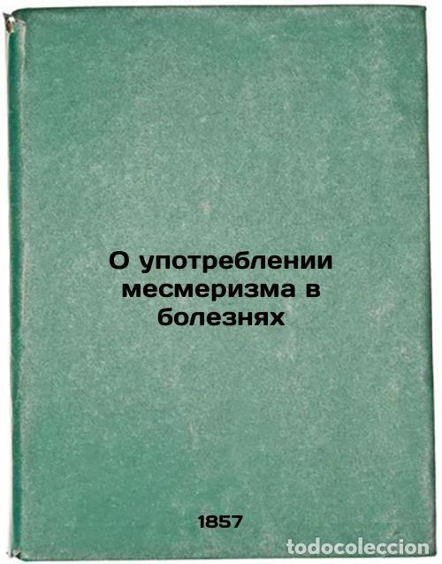 Gebrauchte B&uuml;cher: O upotreblenii mesmerizma v boleznyakh. In Russian /On the Use of Mesmerism in - Dolgorukov, Alexey