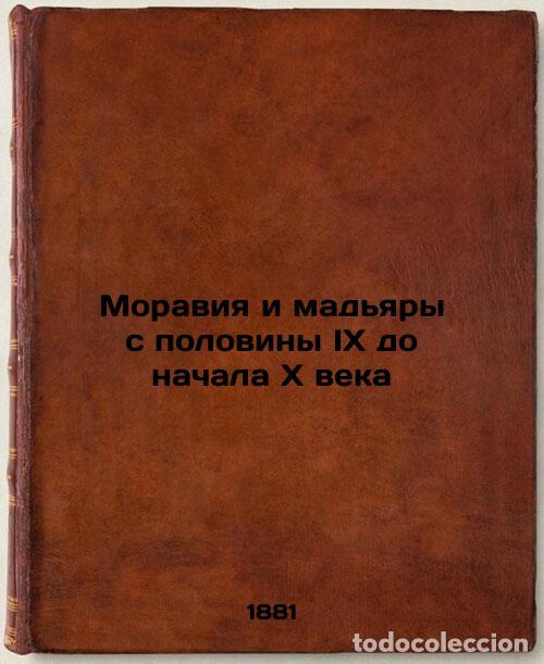 Libri di seconda mano: Moraviya i mad'yary s poloviny IX do nachala X veka. In Russian /Moravia and Ma - Grot, Konstantin Y