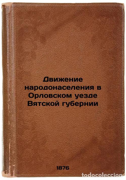 Libri di seconda mano: Dvizhenie narodonaseleniya v Orlovskom uezde Vyatskoy gubernii. In Russian /Pop - Blinov, Nikolai Ni