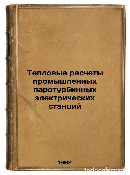 Gebrauchte B&uuml;cher: Teplovye raschety promyshlennykh paroturbinnykh elektricheskikh stantsiy. In Ru - Soloviev, Yuri Pav