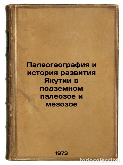 Gebrauchte B&uuml;cher: Paleogeografiya i istoriya razvitiya Yakutii v podzemnom paleozoe i mezozoe. In - Tuchkov, Ivan Ivan