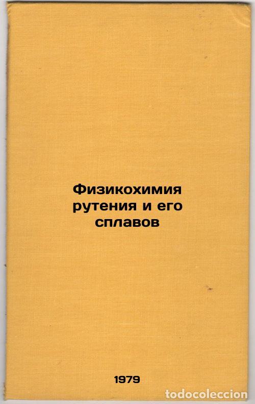 Libros de segunda mano: Fizikokhimiya ruteniya i ego splavov/Physical chemistry of ruthenium and its al - Raevskaya, Margari