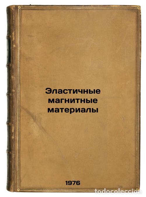 Gebrauchte B&uuml;cher: Elastichnye magnitnye materialy. In Russian /Elastic magnetic materials - Alekseev, Alexander Gavril