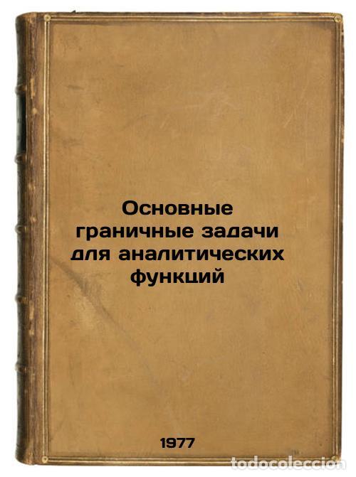Gebrauchte B&uuml;cher: Osnovnye granichnye zadachi dlya analiticheskikh funktsiy. In Russian /Basic Bo - Chibrikova, Lyubov