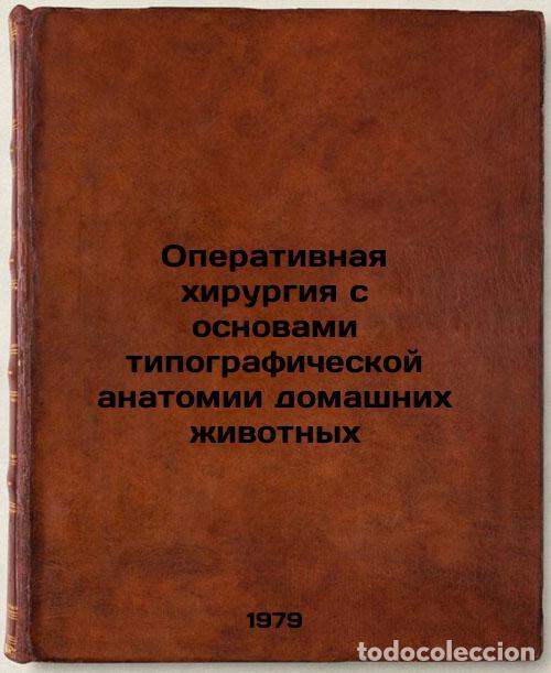 Libri di seconda mano: Operativnaya khirurgiya s osnovami tipograficheskoy anatomii domashnikh zhivotn - Magda, Ivan Ivanov