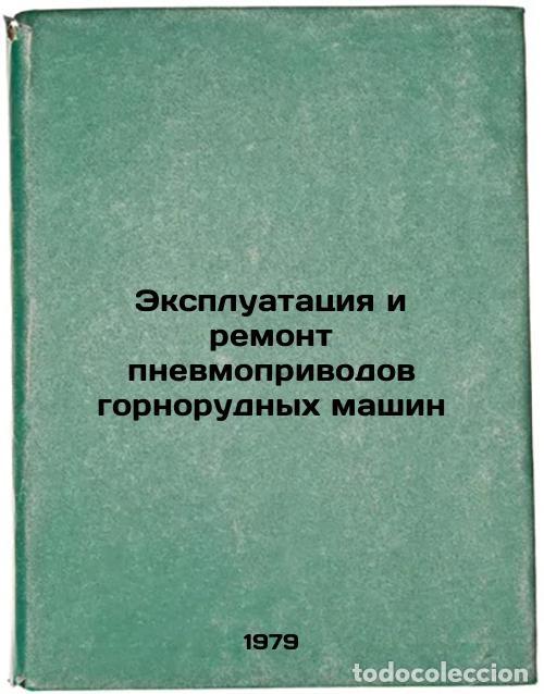 Libri di seconda mano: Ekspluatatsiya i remont pnevmoprivodov gornorudnykh mashin/Maintenance and repa - Marutov, Vladimir