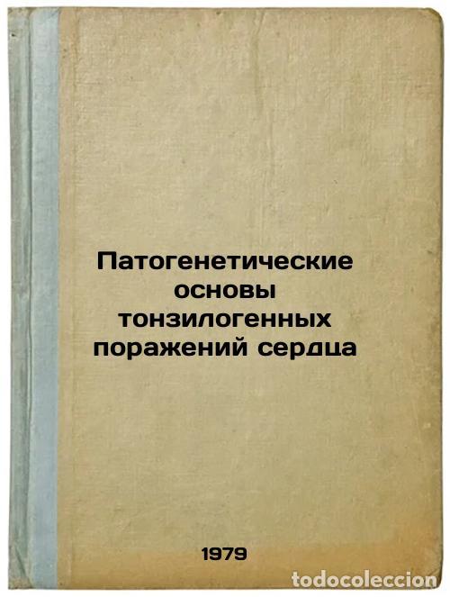 Libri di seconda mano: Patogeneticheskie osnovy tonzilogennykh porazheniy serdtsa/Pathogenetic Basis o - Monaenkov, Aleksan
