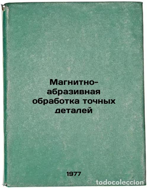 Libri di seconda mano: Magnitno-abrazivnaya obrabotka tochnykh detaley. In Russian /Magnetic-abrasive - Sakulevich, Faddey