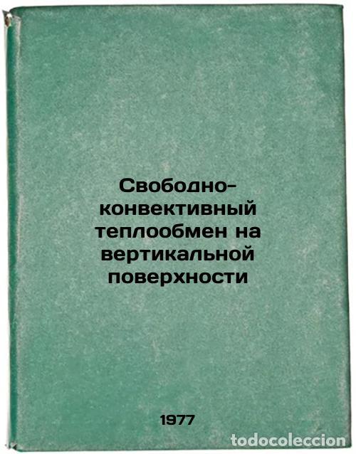 Gebrauchte B&uuml;cher: Svobodno-konvektivnyy teploobmen na vertikal'noy poverkhnosti. In Russian /Free - Martynenko, Oleg G