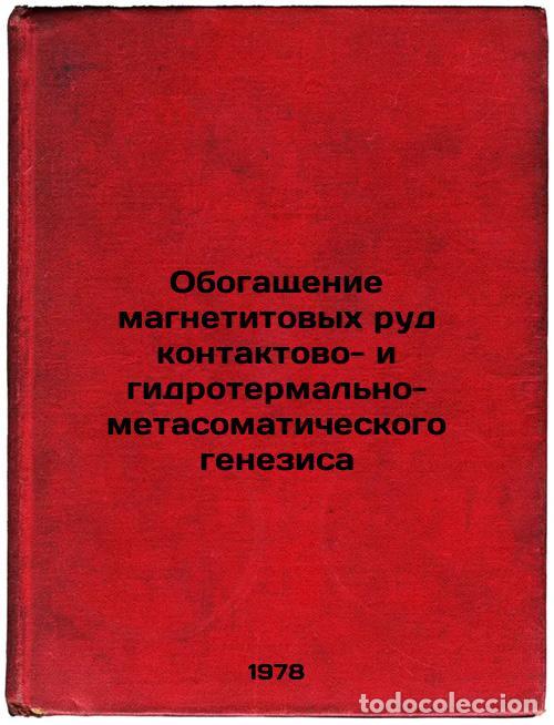 Libros de segunda mano: Obogashchenie magnetitovykh rud kontaktovo- i gidrotermalno-metasomaticheskogo - Zhuravlev, Sergej I