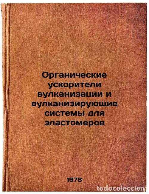 Libros de segunda mano: Organicheskie uskoriteli vulkanizatsii i vulkaniziruyushchie sistemy dlya elast - Bloh, Grigorij Abr