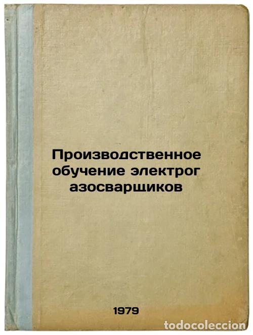 Libros de segunda mano: Proizvodstvennoe obuchenie elektrogazosvarshchikov/On-the-job training of elect - Shebeko, Leonid Pa