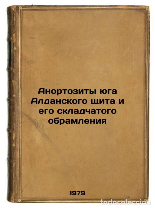 Libros de segunda mano: Anortozity yuga Aldanskogo shchita i ego skladchatogo obramleniya/Anortosites o - Lennikov, Aleksand