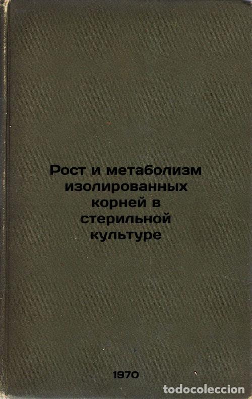 Livres d'occasion: Rost i metabolizm izolirovannykh korney v steril'noy kul'ture. In Russian /The - Smirnov, Alexander