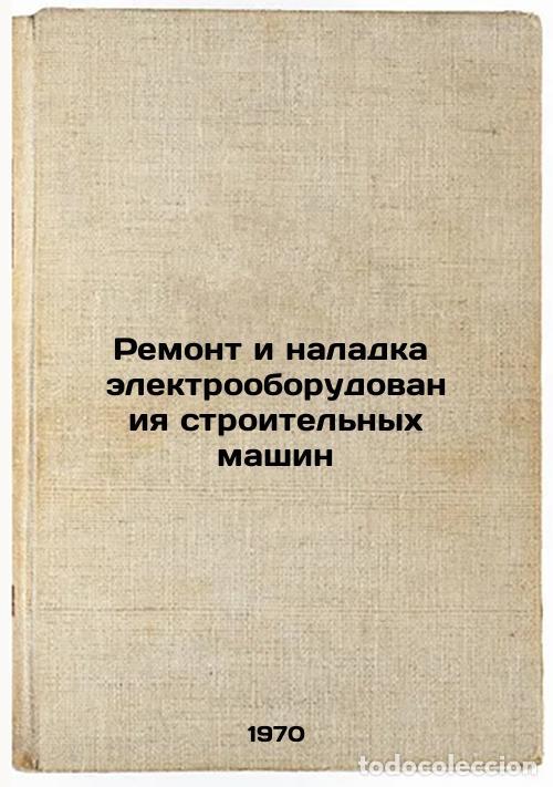 Livres d'occasion: Remont i naladka elektrooborudovaniya stroitel'nykh mashin. In Russian /Repair - Senchev, Viktor Gri