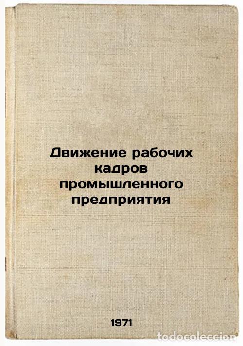 Second hand books: Dvizhenie rabochikh kadrov promyshlennogo predpriyatiya. In Russian /Movement o - Kurman, Mikhail Ve