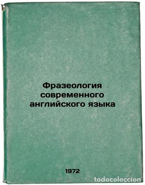 Libri di seconda mano: Frazeologiya sovremennogo angliyskogo yazyka. In Russian/The Phraseology of Mod - Kunin, Aleksandr V