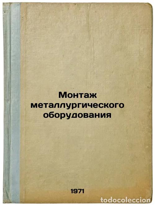 Libri di seconda mano: Montazh metallurgicheskogo oborudovaniya. In Russian /Installation of metallurg - Krylov, Vladimir A