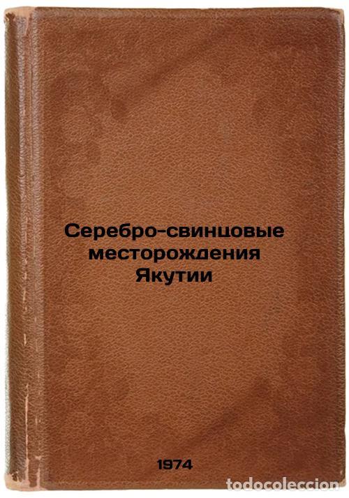 Second hand books: Serebro-svintsovye mestorozhdeniya Yakutii. In Russian /Silver-lead deposits of - Indolev, Lev Nikol